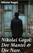 Cover-Bild zum Titel 'Nikolai Gogol: Der Mantel & Die Nase' von 'Nikolai Gogol'