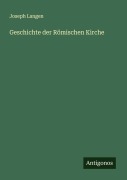 Cover-Bild zum Titel 'Geschichte der Römischen Kirche' von 'Joseph Langen'