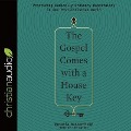 Gospel Comes with a House Key: Practicing Radically Ordinary Hospitality in Our Post-Christian World - Rosaria Butterfield
