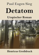 Cover-Bild zum Titel 'Detatom (Großdruck)' von 'Paul Eugen Sieg'