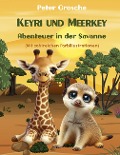 Keyri und Meerkey - Abenteuer in der Savanne - Peter Grosche