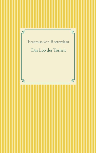 Das Lob der Torheit - Erasmus von Rotterdam