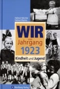 Wir vom Jahrgang 1923 - Kindheit und Jugend: 100. Geburtstag - Helmut Blecher, Helmut Höncher