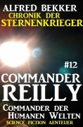 Cover-Bild zum Titel 'Commander Reilly #12: Commander der Humanen Welten: Chronik der Sternenkrieger' von 'Alfred Bekker'