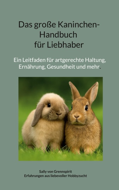 Das große Kaninchen-Handbuch für Liebhaber - Sally von Grennspirit