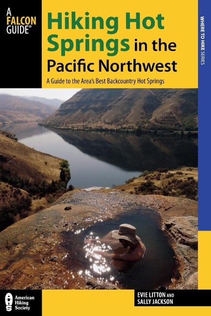 Hiking Hot Springs in the Pacific Northwest - Evie Litton, Sally Jackson
