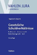 Gesetzliche Schuldverhältnisse - Manfred Wandt, Günter Schwarz
