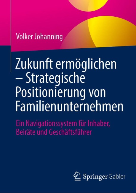 Zukunft ermöglichen: Strategische Positionierung von Familienunternehmen - Volker Johanning