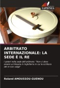 Cover-Bild zum Titel 'ARBITRATO INTERNAZIONALE: LA SEDE È IL RE' von 'Roland Amoussou-Guenou'