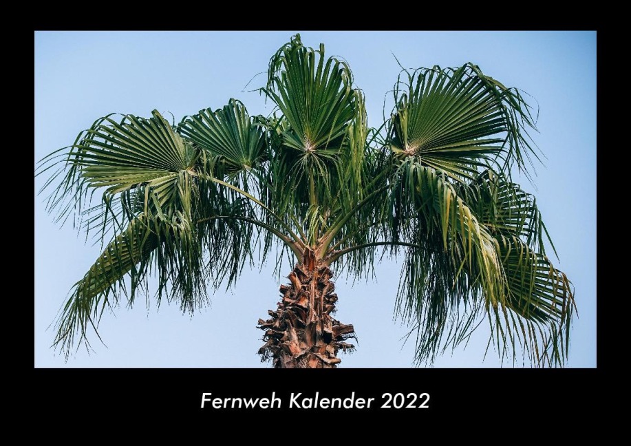 Fernweh Kalender 2022 Fotokalender DIN A3 - Tobias Becker