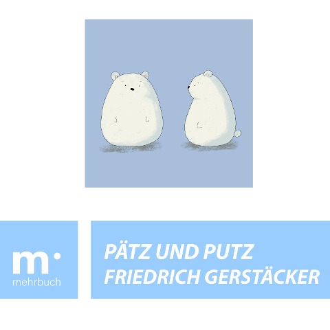 Pätz und Putz - Friedrich Gerstäcker
