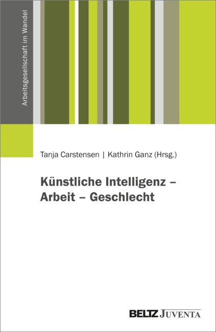 Künstliche Intelligenz: Perspektiven auf Technik, Arbeit und Geschlecht - 