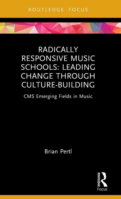 Radically Responsive Music Schools - Brian Pertl
