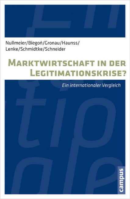 Marktwirtschaft in der Legitimationskrise? - Frank Nullmeier, Dominika Biegon, Jennifer Gronau, Sebastian Haunss, Falk Lenke