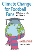Cover-Bild zum Titel 'Climate Change for Football Fans' von 'James Atkins'