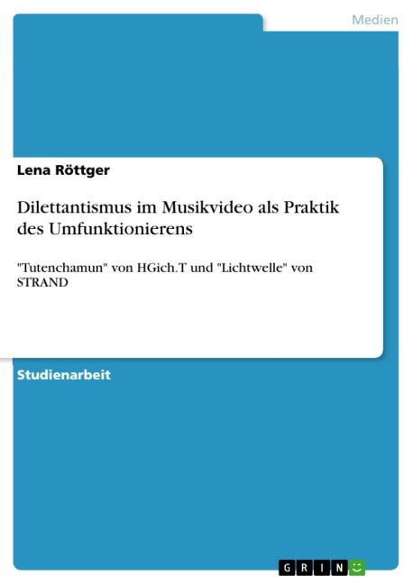 Dilettantismus im Musikvideo als Praktik des Umfunktionierens - Lena Röttger
