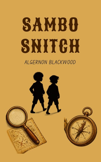 Sambo and Snitch - Algernon Blackwood