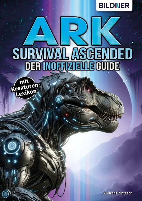 ARK Survival Asced - Der inoffizielle Guide - Andreas Zintzsch, Aaron Kübler, Anne-Sophie Hardouin, Felix Truetsch