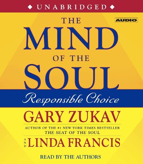 The Mind of the Soul: Responsible Choice - Gary Zukav, Linda Francis