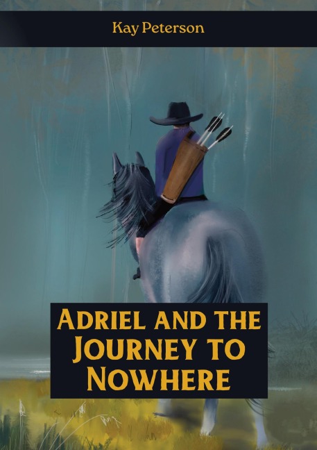 Adriel and the Journey to Nowhere (The Adriel Series, #3) - Kay Peterson