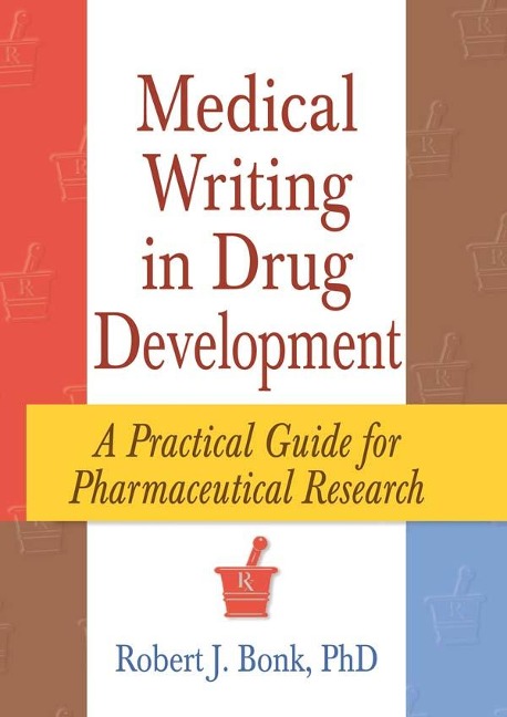 Medical Writing in Drug Development - Robert J Bonk