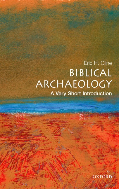 Biblical Archaeology: A Very Short Introduction - Eric H Cline