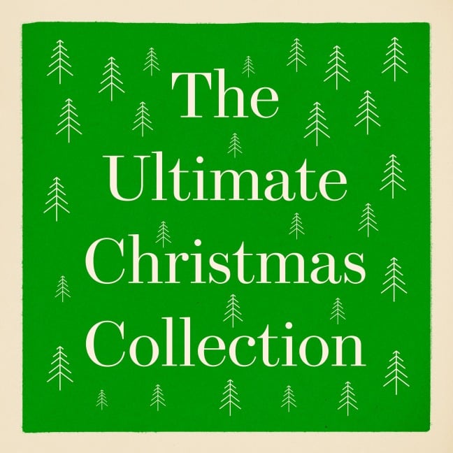 The Ultimate Christmas Collection - Louisa May Alcott, King James Bible, Francis Hodgson Burnett, Willa Cather, Anton Chekhov