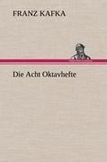 Die Acht Oktavhefte - Franz Kafka