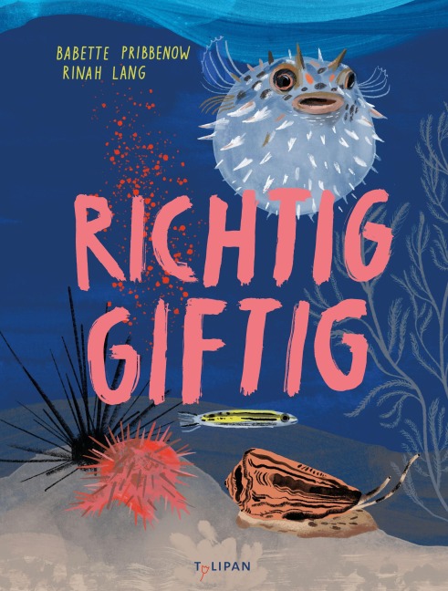 Richtig giftig - - Babette Pribbenow