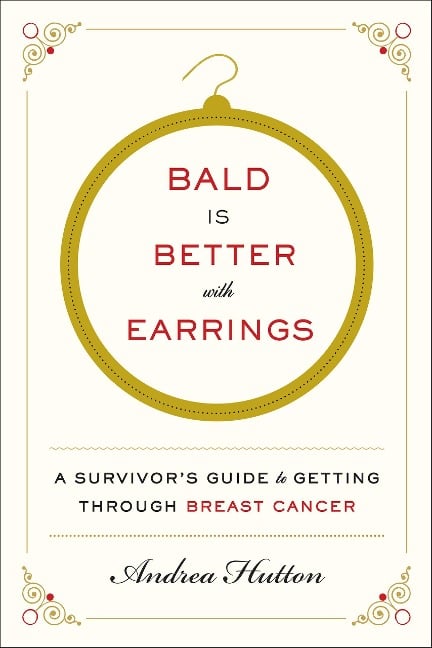 Bald Is Better with Earrings - Andrea Hutton