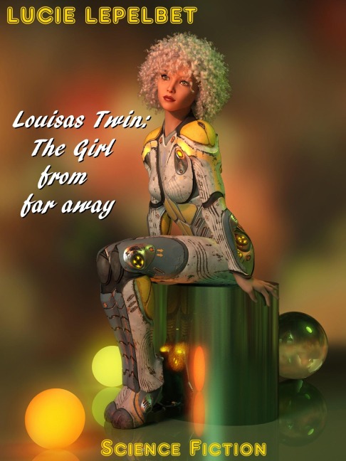 Louisas Twin: The Girl from far away - Lucie Lepelbet