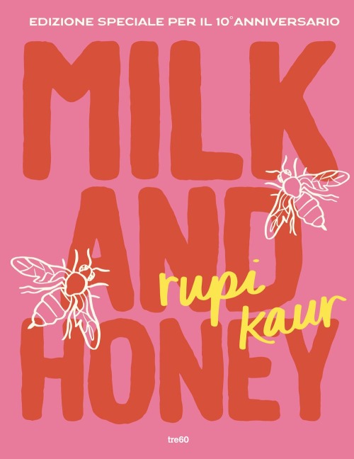 Milk and honey. Ediz. speciale per il 10° anniversario - Rupi Kaur