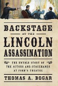 Cover-Bild zum Titel 'Backstage at the Lincoln Assassination' von 'Thomas A Bogar'