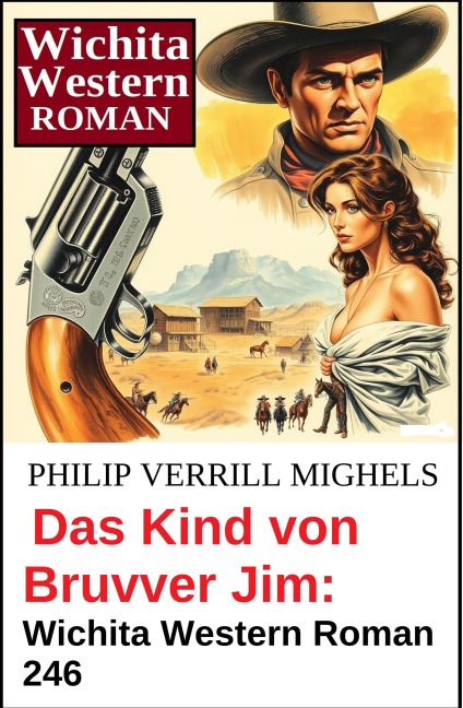 Das Kind von Bruvver Jim: Wichita Western Roman 246 - Philip Verrill Mighels
