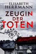 Cover-Bild zum Titel 'Zeugin der Toten' von 'Elisabeth Herrmann'