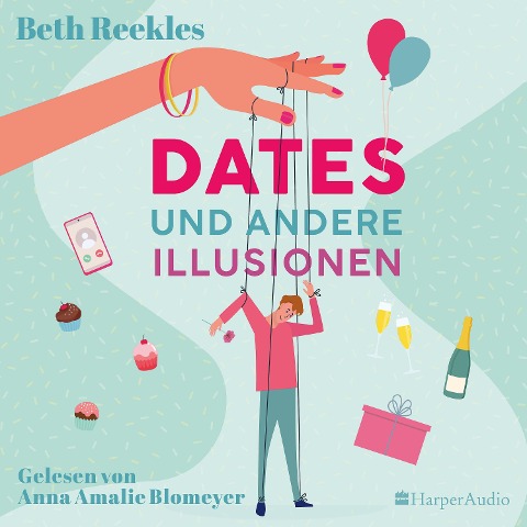 Dates und andere Illusionen (ungekürzt) - Beth Reekles