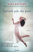 Cover-Bild zum Titel 'Splendi più che puoi' von 'Sara Rattaro'