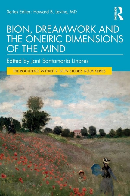 Bion, Dreamwork and the Oneiric Dimensions of the Mind - 