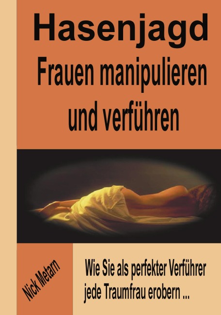 Hasenjagd - Frauen manipulieren und verführen - Nick Metarn