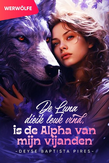 De Luna die ik leuk vind, is de Alpha van mijn vijanden - Deyse Baptista Pires