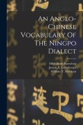 Cover-Bild zum Titel 'An Anglo-chinese Vocabulary Of The Ningpo Dialect' von 'William T. Morrison'