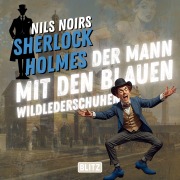 Cover-Bild zum Titel 'Nils Noirs Sherlock Holmes, Staffel 8 - Folge 1: Der Mann mit den blauen Wildlederschuhen' von 'Nils Noir'