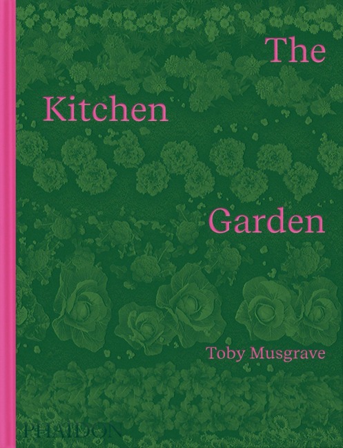 The Kitchen Garden - with a foreword by Aaron Bertelsen Toby Musgrave