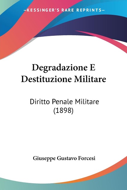 Degradazione E Destituzione Militare - Giuseppe Gustavo Forcesi