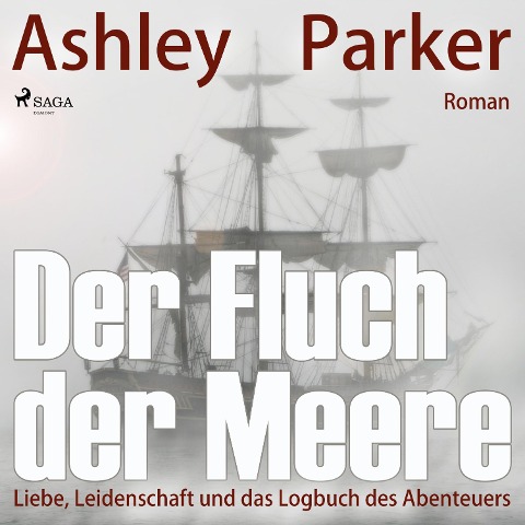 Der Fluch der Meere - Liebe, Leidenschaft und das Logbuch des Abenteuers (Ungekürzt) - Ashley Parker