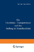 Cover-Bild zum Titel 'Die Eisenbahn - Transportsteuer und ihre Stellung im Staatshaushalte' von 'Na Sonnenschein'