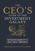 Cover-Bild zum Titel 'The CEO's Guide to the Investment Galaxy' von 'Sarah Keohane Williamson'
