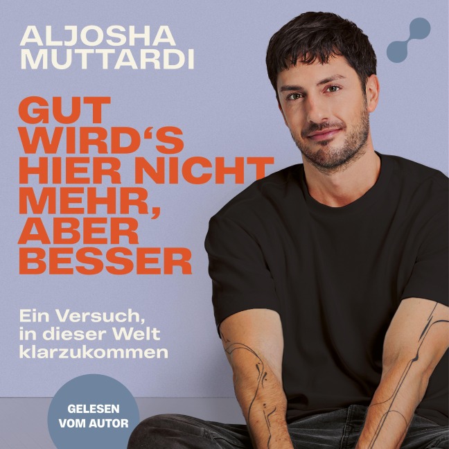 Gut wird's hier nicht mehr, aber besser - Aljosha Muttardi