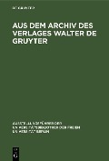Cover-Bild zum Titel 'Aus dem Archiv des Verlages Walter de Gruyter' von ''