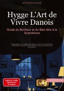 Cover-Bild zum Titel 'Hygge, L'Art de Vivre Danois: Guide du Bonheur et du Bien-être à la Scandinave' von 'Artemis Saage'